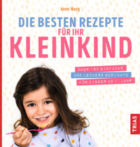 Die besten Rezepte für Ihr Kleinkind - Anne Iburg - ebook