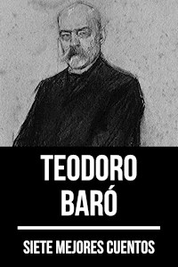 7 mejores cuentos de Teodoro Baró - Teodoro Baró - ebook