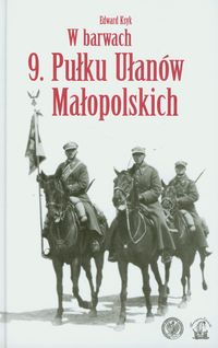 W barwach 9 Pułku Ułanów Małopolskich - Ksyk Edward - książka