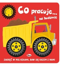Zakręcona książka. Co pracuje... na budowie - zbiorowa praca - książka