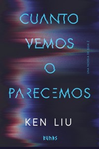 Cuanto vemos o parecemos - Ken Liu - ebook