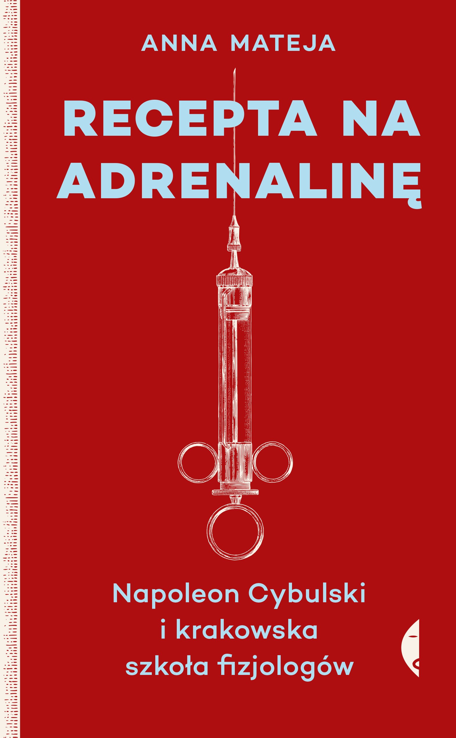 Okładka:Recepta na adrenalinę. Napoleon Cybulski i krakowska szkoła fizjologów 
