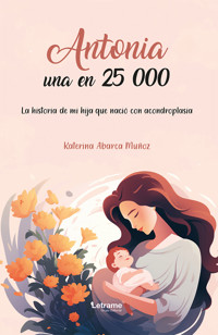 Antonia, una en 25 000 - Katerina Abarca Muñoz - ebook
