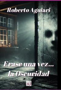 Erase Una Vez... La Oscuridad - Roberto Aguiari - ebook