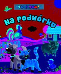 Tu i tam! Na podwórku - Wiśniewska Anna - książka