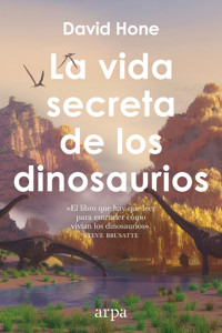 La vida secreta de los dinosaurios - Hone David - ebook