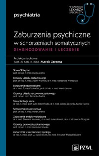 Zaburzenia psychiczne w schorzeniach somatycznych. Diagnozowanie i leczenie. W gabinecie lekarza specjalisty. Psychiatria - Marek Jarema - książka