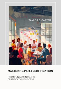 Mastering PSM-I Certification - Taylor C. Carter - ebook