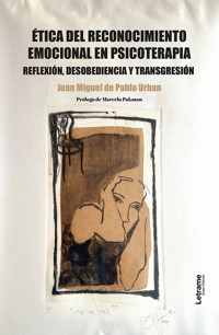 Ética del reconocimiento emocional en psicoterapia - Juan Miguel Pablo de Urban - ebook