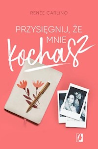 Przysięgnij że mnie kochasz - Carlino Renée - książka