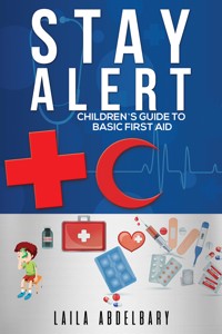 Stay Alert: Children's Guide to Basic First Aid - Laila Abdelbary - ebook