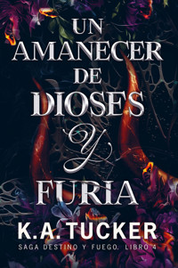 Un amanecer de dioses y furia - K.A. Tucker - ebook