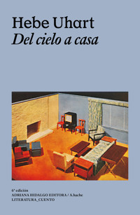 Del cielo a casa - Hebe Uhart - ebook