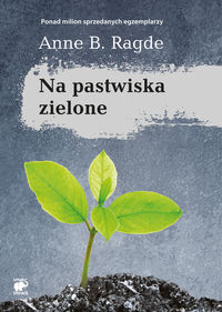 Na pastwiska zielone - Ragde Anne B. - książka