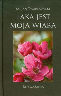 Taka jest moja wiara - Twardowski Jan - książka