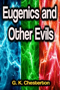 Eugenics and Other Evils - Gilbert Keith Chesterton - ebook