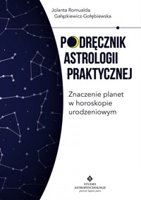Podręcznik astrologii praktycznej - Jolanta Romualda Gałązkiewicz-Gołębiewska - ebook