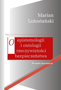 O epistemologii i ontologii rzeczywistości bezpieczeństwa - Lutostański Marian - książka