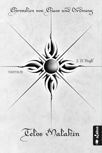 Chroniken von Chaos und Ordnung. Band 2: Telos Malakin. Prüfung - J.H. Praßl - ebook