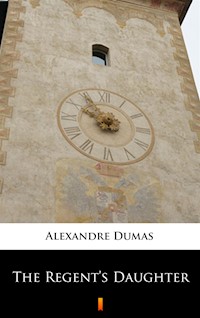 The Regent’s Daughter - Alexandre Dumas - ebook