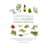 Uzdrawiająca moc olejków eterycznych - Brown Claire Waite - książka