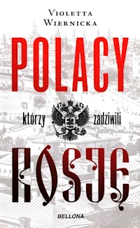 Polacy którzy zadziwili Rosję - Violetta Wiernicka - książka