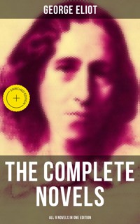 The Complete Novels of George Eliot - All 9 Novels in One Edition - George Eliot - ebook