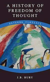 A History of Freedom of Thought - j.b. bury - ebook