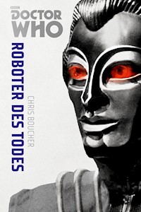 Doctor Who Monster-Edition 6: Roboter des Todes - Chris Boucher - ebook