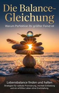 Die Balance-Gleichung: Warum Perfektion Ihr größter Feind ist - Lina Krüger - ebook