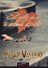 El cáliz donde tu alma existe - César Vallejo - ebook