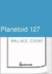 Planetoid 127 - Edgar Wallace - darmowy ebook
