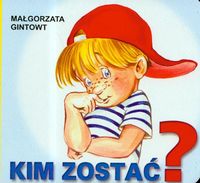 Kim zostać - Małgorzata Gintowt - książka