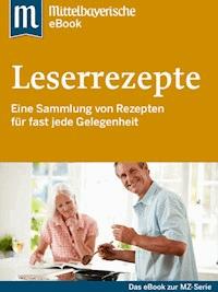 Leserrezepte - Mittelbayerische Zeitung - ebook