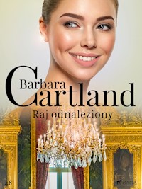 Ponadczasowe historie miłosne Barbary Cartland. Raj odnaleziony - Ponadczasowe historie miłosne Barbary Cartland - Barbara Cartland - ebook