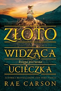 Złotowidząca Księga 1 Ucieczka - Rae Carson - książka