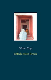 Einfach reisen lernen - Walter Vogt - ebook