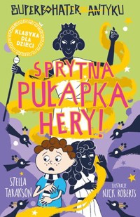 Superbohater z antyku. Sprytna pułapka Hery! - Stella Tarakson - książka