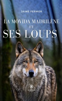 La movida madrilène et ses loups - Jaime Fermor - ebook