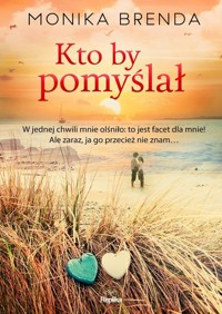 Kto by pomyślał - Brenda Monika - ebook + książka
