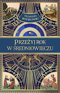Przeżyj rok w średniowieczu - Bendikowski Tillmann - książka