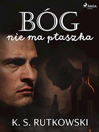 Bóg nie ma ptaszka - K.S. Rutkowski - ebook + audiobook