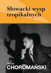 Słowacki wysp tropikalnych - Michał Choromański - ebook