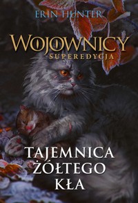 Tajemnica Żółtego Kła. Cykl Wojownicy. Superedycja. Tom 3 - Erin Hunter - książka