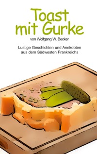 Toast mit Gurke - Wolfgang Becker - ebook