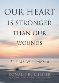 Our Heart Is Stronger than Our Wounds - Ronald Rolheiser - ebook