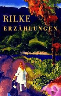 Erzählungen - Rainer Maria Rilke - ebook