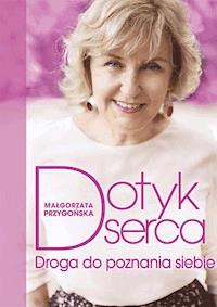 Dotyk serca. Droga do poznania siebie - Małgorzata Przygońska - ebook