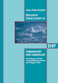 Reflexive Sinnlichkeit III: Lebenskunst und Lebenslust - Hans Peter Dreitzel - ebook