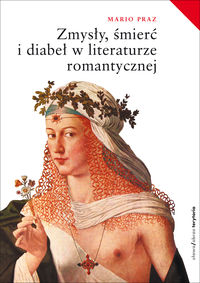 Zmysły śmierć i diabeł w literaturze romantycznej - Praz Mario - książka
